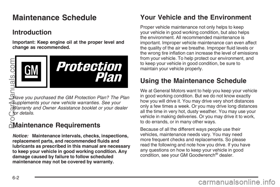CHEVROLET DURAMAX 2006 Manual PDF Maintenance Schedule
Introduction
Important: Keep engine oil at the proper level and
change as recommended.
Have you purchased the GM Protection Plan? The Plan
supplements your new vehicle warranties.