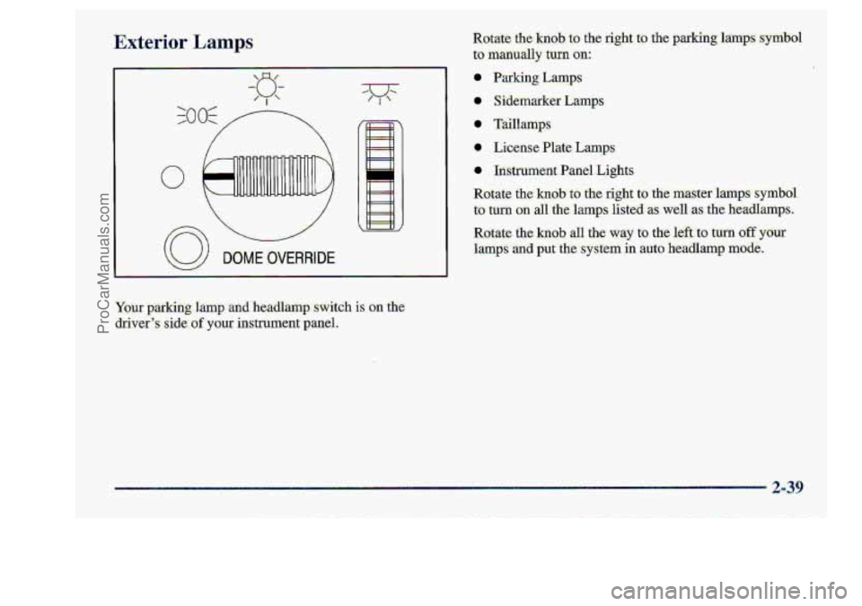 CHEVROLET S10 1998  Owners Manual Exterim Lamp.s 
DOME OVERRIDE 
2 -9 
ProCarManuals.com 