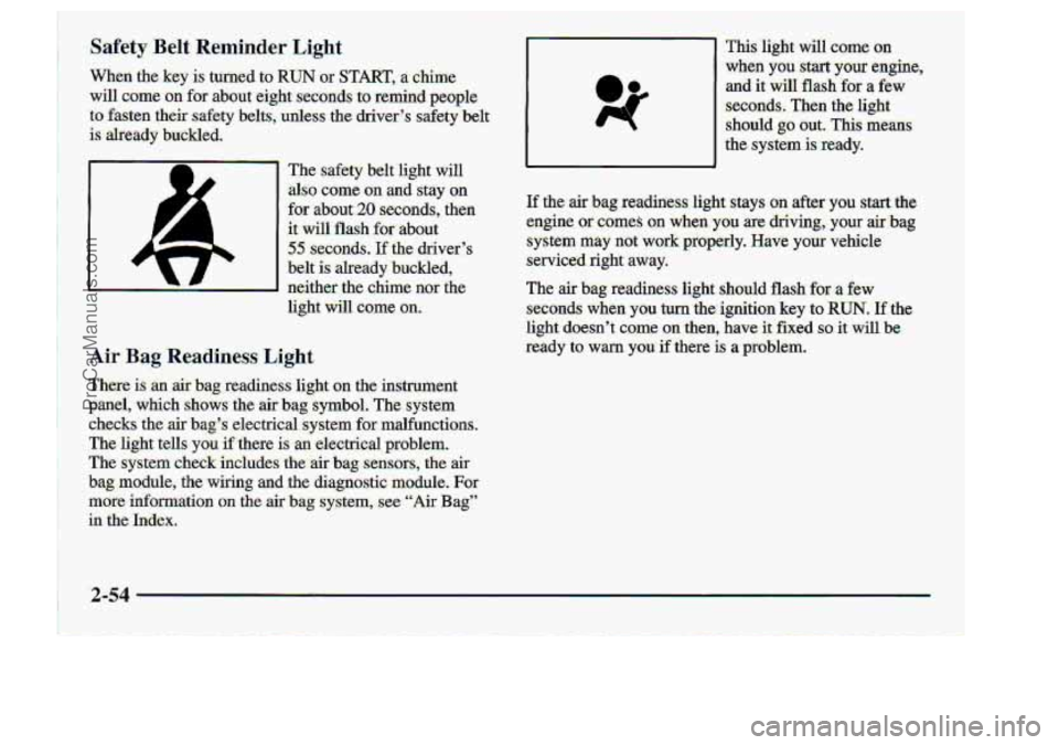 CHEVROLET S10 1998 Owners Manual Tliis~light will corne on
when. you start yout engine,
and ii wlU: -flash .€or a few
.secqnds. Then the light
should go out, This means
the system. is- ready.
ProCarManuals.com CHEVROLET S10 1998 Owners Manual Tliis~light will corne on
when. you start yout engine,
and ii wlU: -flash .€or a few
.secqnds. Then the light
should go out, This means
the system. is- ready.
ProCarManuals.com