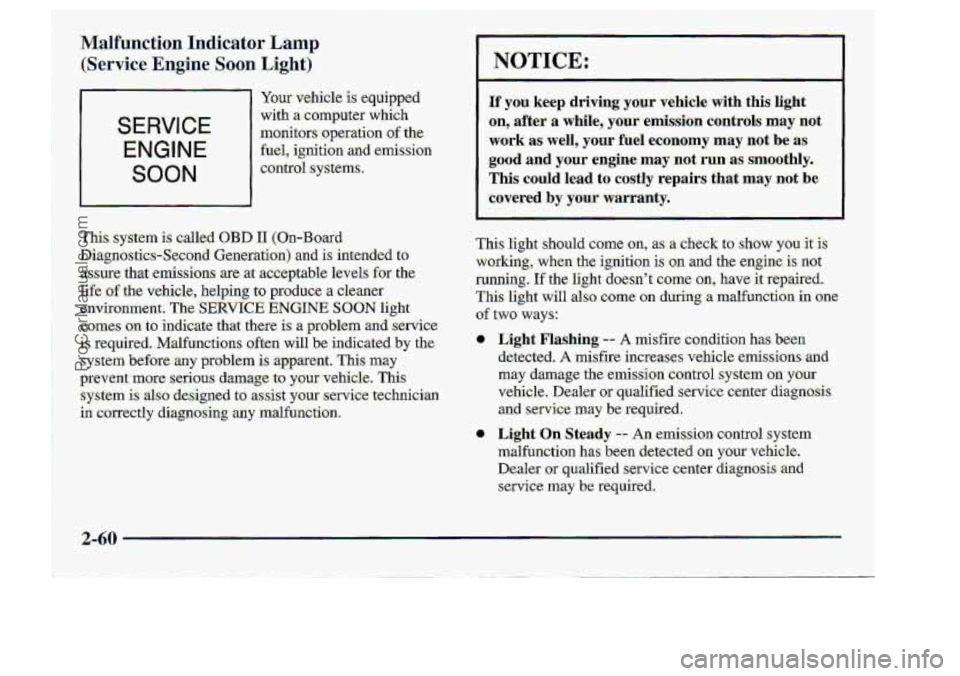 CHEVROLET S10 1998  Owners Manual n Light). NOTICE: 
If you keep  driving  your  vehicle w8h this. light 
:on,  after..a 
while, yo:ur-emissiafi  contrds may not 
work as well, your:fuel economy may-not be as. 
.goad and your  engtne 