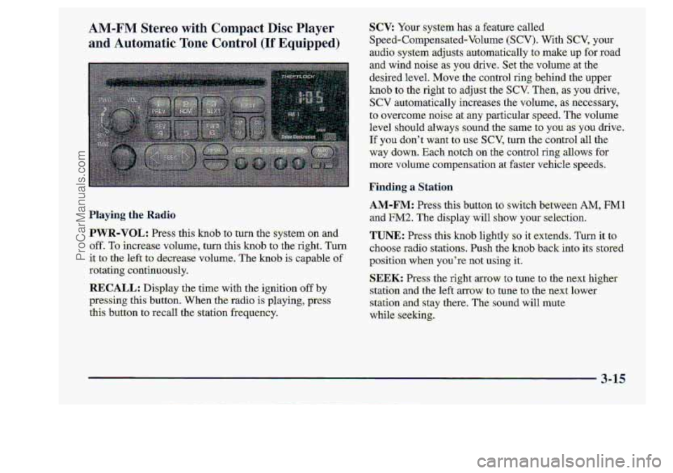 CHEVROLET S10 1998 Owners Manual AM-FM- Stereo with Compact Disc Player
and Automatic Tone Control (If E.quipped)
Playing theRadio
PWR-VUL: Press this knob to turn the system on and
off. To in-creas.e vol-urne, turn this k CHEVROLET S10 1998 Owners Manual AM-FM- Stereo with Compact Disc Player
and Automatic Tone Control (If E.quipped)
Playing theRadio
PWR-VUL: Press this knob to turn the system on and
off. To in-creas.e vol-urne, turn this k