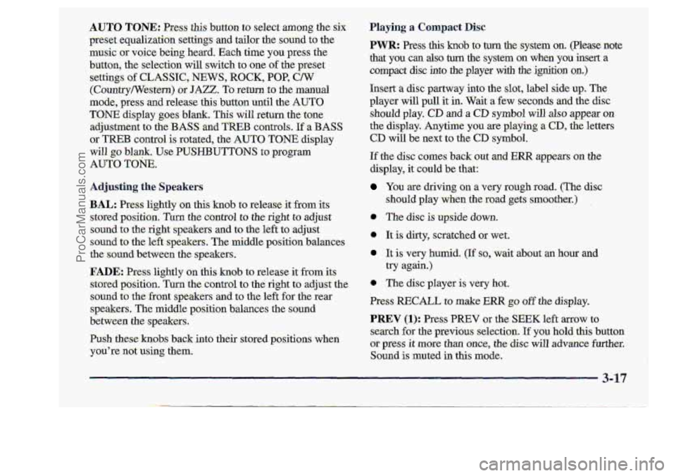 CHEVROLET S10 1998 Owners Manual Itf the disc comes -back out and ERR appe-am on the
display, it could be that:
You are driving OD a very rough road. (The disc
should
play when the road giits: smoothe;e=) .
3-17
ProCarManuals. CHEVROLET S10 1998 Owners Manual Itf the disc comes -back out and ERR appe-am on the
display, it could be that:
You are driving OD a very rough road. (The disc
should
play when the road giits: smoothe;e=) .
3-17
ProCarManuals.
