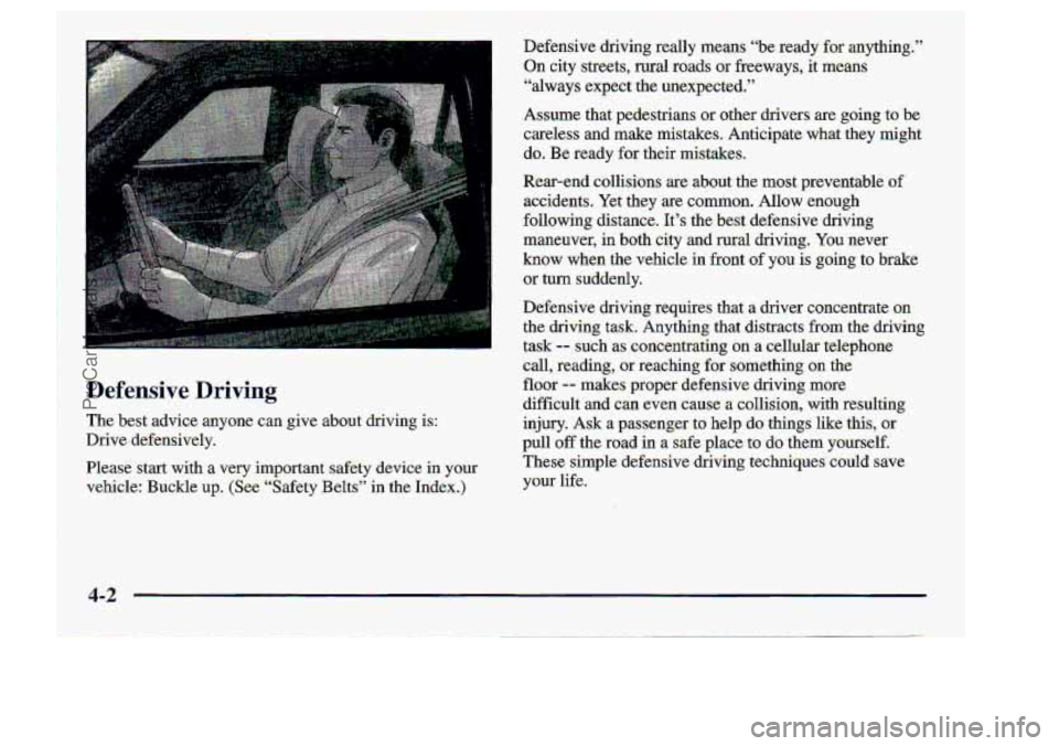 CHEVROLET S10 1998 Owners Manual 1
!I Defensi.ve Driving
The best advice anyone can give. about driving is:
Drive.deferrsively..
Please
start with a very-imp.o.~ant-s.afe.ty device in your
vehick Buckle up. (&e “Safety ,Bel CHEVROLET S10 1998 Owners Manual 1
!I Defensi.ve Driving
The best advice anyone can give. about driving is:
Drive.deferrsively..
Please
start with a very-imp.o.~ant-s.afe.ty device in your
vehick Buckle up. (&e “Safety ,Bel