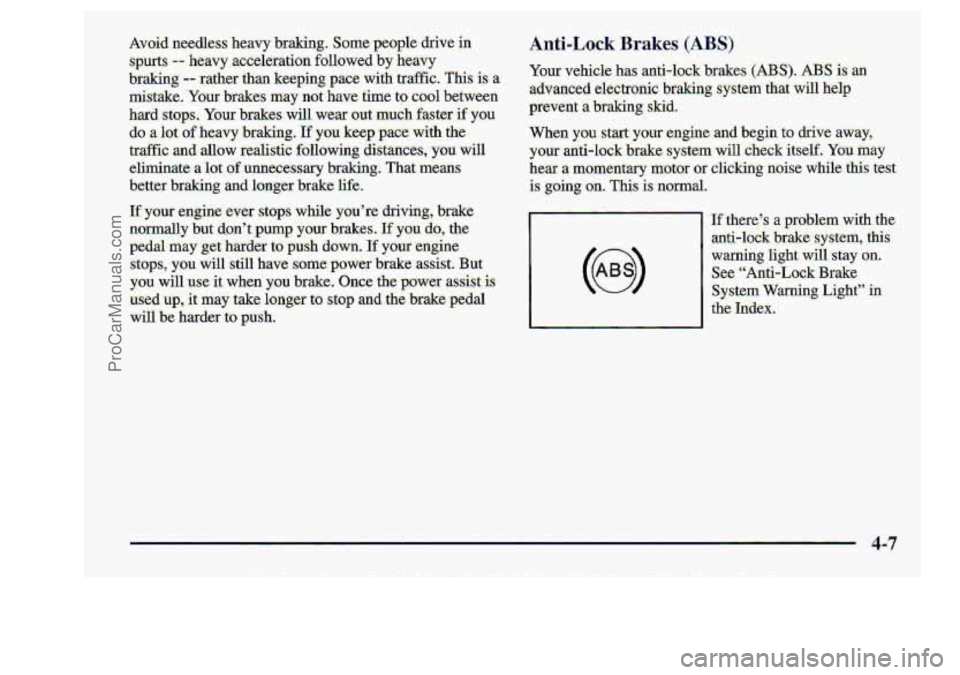 CHEVROLET S10 1998  Owners Manual Anti-L0c.k Brakes (ABS) 
Your vehicle has anti-lock bfakes..(ABS). ABS is an 
advanced.  electronic  braking 
system that :will help 
prevent  a braking: skid. 
When you start your engine. and begin t