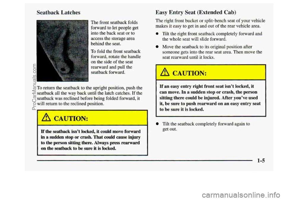 CHEVROLET S10 1998 User Guide Seatback..Latches
The front seatbaek folds
-forward to let people.
get
into .the back seat orto
.access the st0rqg.e area
behind the
seat.
To fold the front seatback
forward, rotate t CHEVROLET S10 1998 User Guide Seatback..Latches
The front seatbaek folds
-forward to let people.
get
into .the back seat orto
.access the st0rqg.e area
behind the
seat.
To fold the front seatback
forward, rotate t