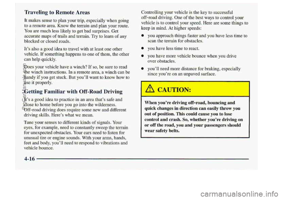 CHEVROLET S10 1998  Owners Manual Getting Familiar with Off-ROad D2ivin:g 
7 : yodre driviag.aff -raad,  b-ouacing and 
.quick changes in.direc$idn .can easily throw-you 
:aut of posifion. This could cause you to lose 
control and cra