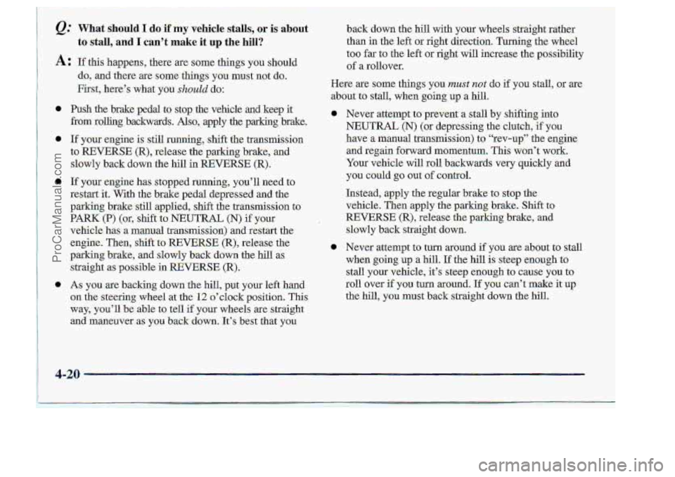 CHEVROLET S10 1998 Owners Manual At zf this :happens, there are some things YOU should
a
0
e
ba down the-hill wjth your wheels gtraight rather.
than in
the left or right direction. .Turning the wheel
to~o far to the- left CHEVROLET S10 1998 Owners Manual At zf this :happens, there are some things YOU should
a
0
e
ba down the-hill wjth your wheels gtraight rather.
than in
the left or right direction. .Turning the wheel
to~o far to the- left