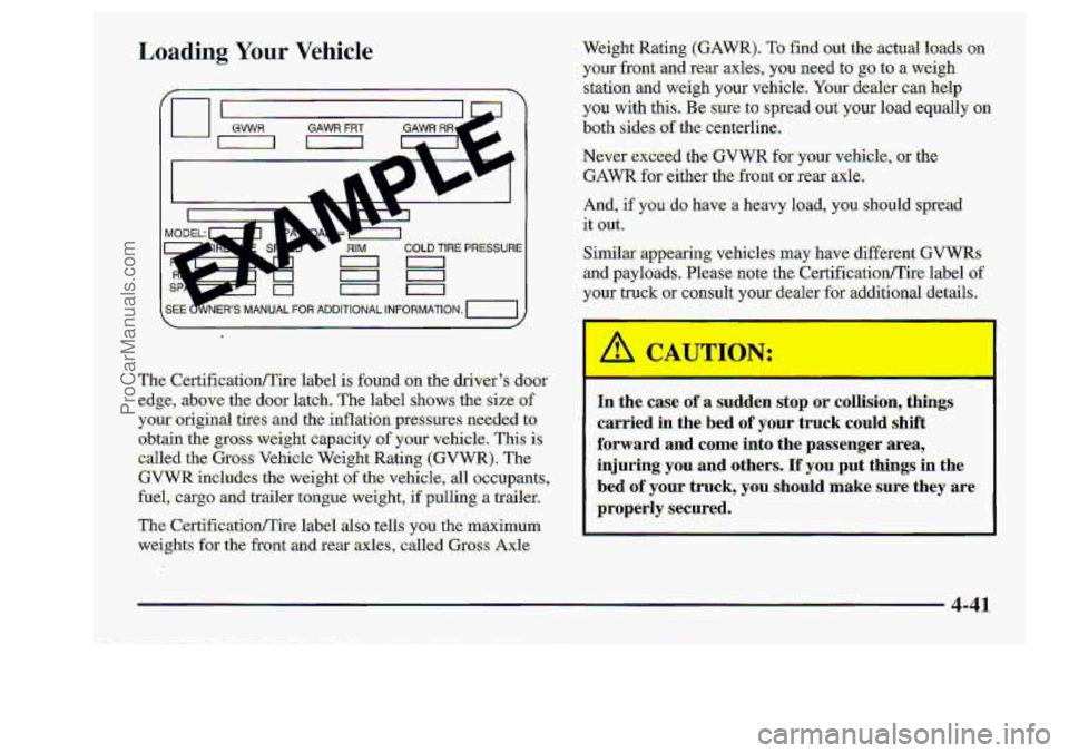 CHEVROLET S10 1998  Owners Manual Load g Your W icle 
GAWR FRT GAWR RRi 
EE dbdEFiS. MANUAL FOR ADDITIONAL INFORMATION. 
Weight  Rating (GAWR). To find out the. actualloacls un 
your brit-andlrear axles, you. need  to go to. a  we