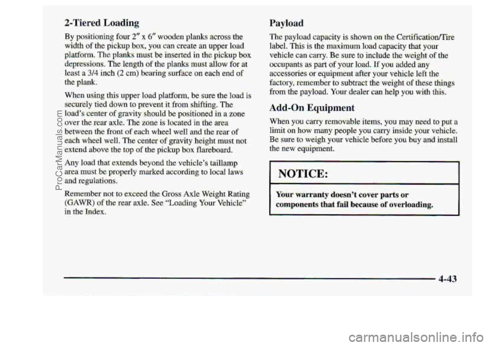 CHEVROLET S10 1998  Owners Manual Payload 
Any logd that extends heyond.lhe vekclg’s taillamp 
mea must. be pmp-eesly marked according. to local laws 
and regulations. .. 
Add-on Equipment- 
When you carry removable items, you may  
