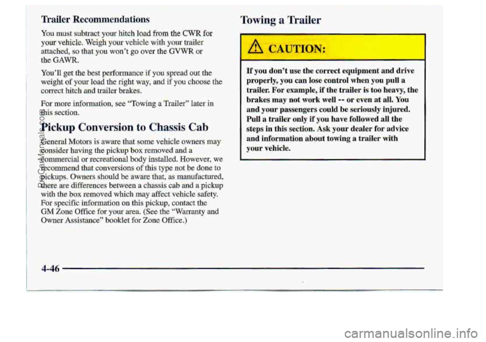 CHEVROLET S10 1998 Owners Manual You must :sub.tract-yaur hitch load from’the CWR for
your vehicle, Weigh your vehicle with ym traile-r
attached, so that you wodt go over the GVWR or
the GAWR.
You’ll get the best pafomance i CHEVROLET S10 1998 Owners Manual You must :sub.tract-yaur hitch load from’the CWR for
your vehicle, Weigh your vehicle with ym traile-r
attached, so that you wodt go over the GVWR or
the GAWR.
You’ll get the best pafomance i