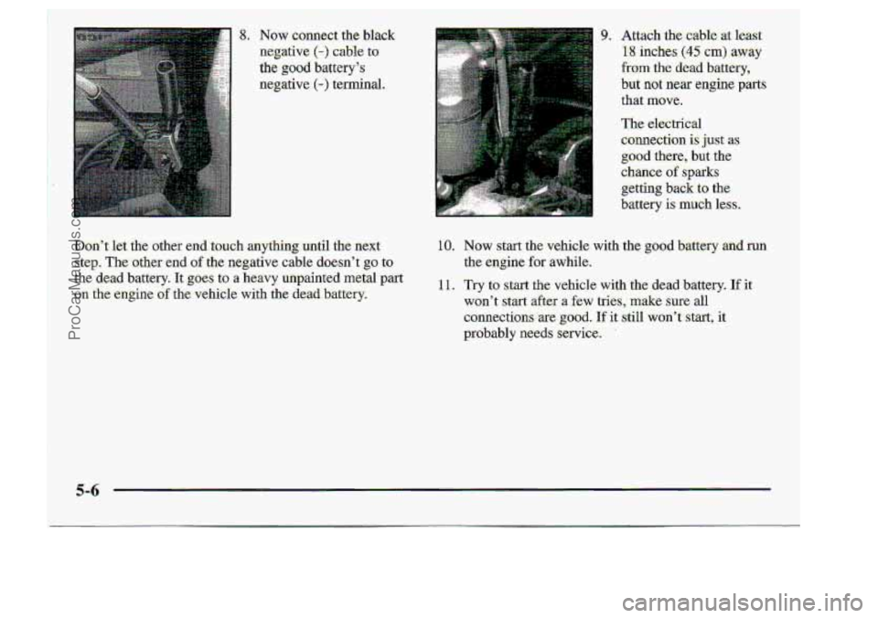 CHEVROLET S10 1998 Owners Manual gettine; back to the
battery is much 1e.s~-
10. Now s.~ the vehicle with the g0o.d battery run
the engine
for awhile:..
ProCarManuals.com CHEVROLET S10 1998 Owners Manual gettine; back to the
battery is much 1e.s~-
10. Now s.~ the vehicle with the g0o.d battery run
the engine
for awhile:..
ProCarManuals.com