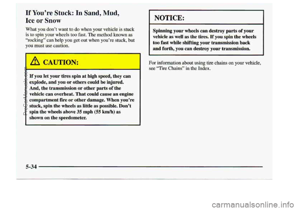 CHEVROLET S10 1998 Owners Manual If you let your fires spin at high speed, they can
explode, and you or others could be injured.
And, the transmission or other parts of the
veliicIe can averhe.aL ..That .could cause an eng CHEVROLET S10 1998 Owners Manual If you let your fires spin at high speed, they can
explode, and you or others could be injured.
And, the transmission or other parts of the
veliicIe can averhe.aL ..That .could cause an eng