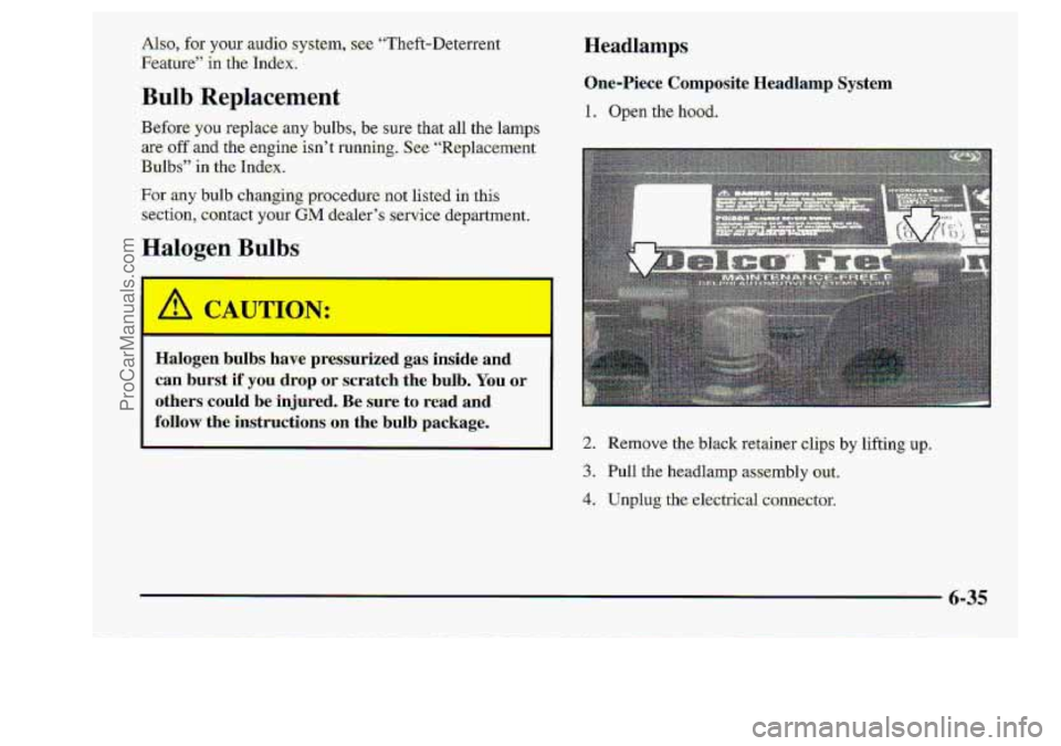 CHEVROLET S10 1998  Owners Manual Bulb Replacement 
Befre.you replace any bulbs., be sure that- all the 1.mps 
axe offand; &e-engine isn’t running. See- “Replacement 
B-ulbs” .in .,&e- Index.. 
F.or my bulb changing procedure no