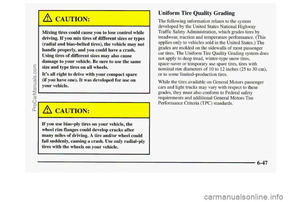 CHEVROLET S10 1998  Owners Manual I : C,I; 1A3N: 
I---- 
If you us.e bias-ply tires on your vehicle,  the 
wheel 
rim-flanges could develop cracks after 
many- milt% of driving,.A tire and/or wheel c.ould 
: fail suddeoly, causinga cr