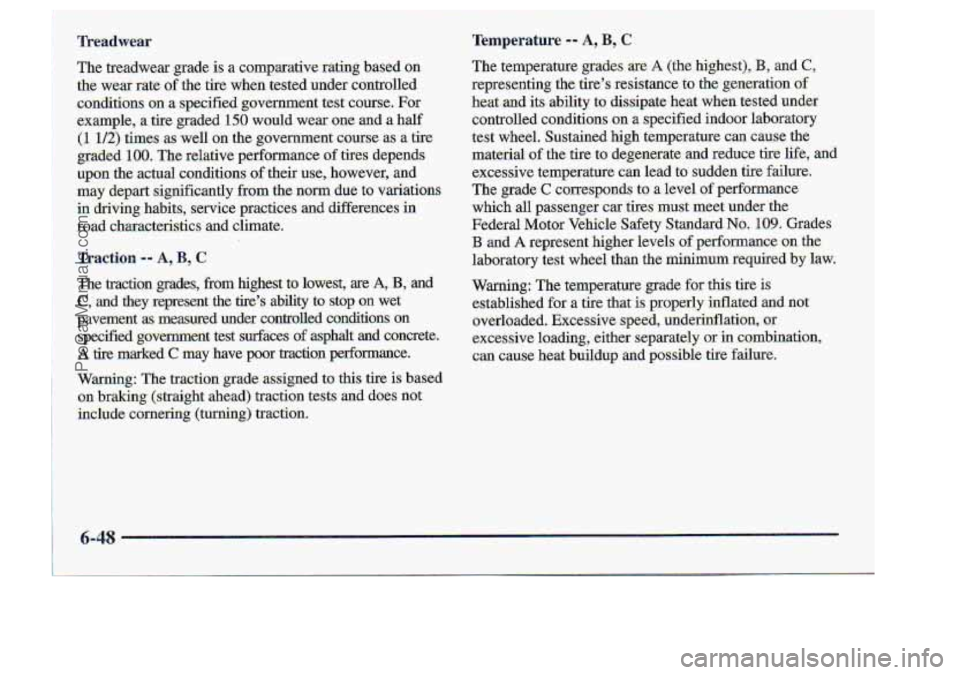 CHEVROLET S10 1998  Owners Manual readwear 
Warning: The t;rac.tion gmde -scssigne.d ta this tire is. based 
0,n braking (straghe ahead) traction tests and does not 
include 
cornering.. (turning) traction. 
ProCarManuals.com 