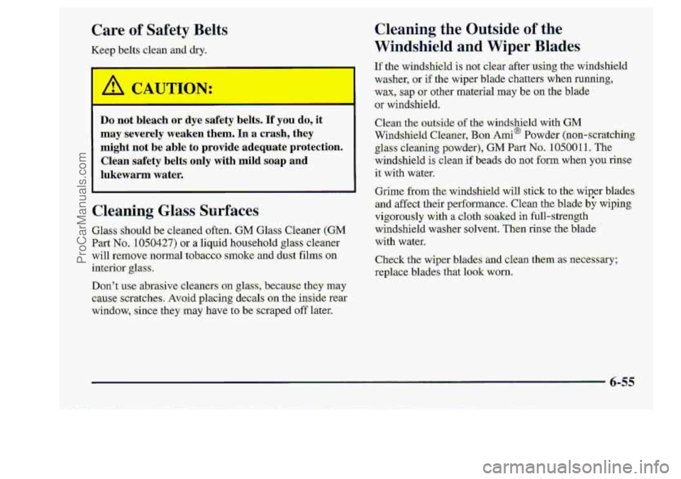 CHEVROLET S10 1998  Owners Manual 1 not 1 #ye s2 ty beits.. If you do, it. 
may-severely we,aken than. In 8 era.&,  they 
might .not be  able.  to provide .adequat,e protection. 
Clean  s.afety beltsmly withmiid saap and 
lukwarm wa