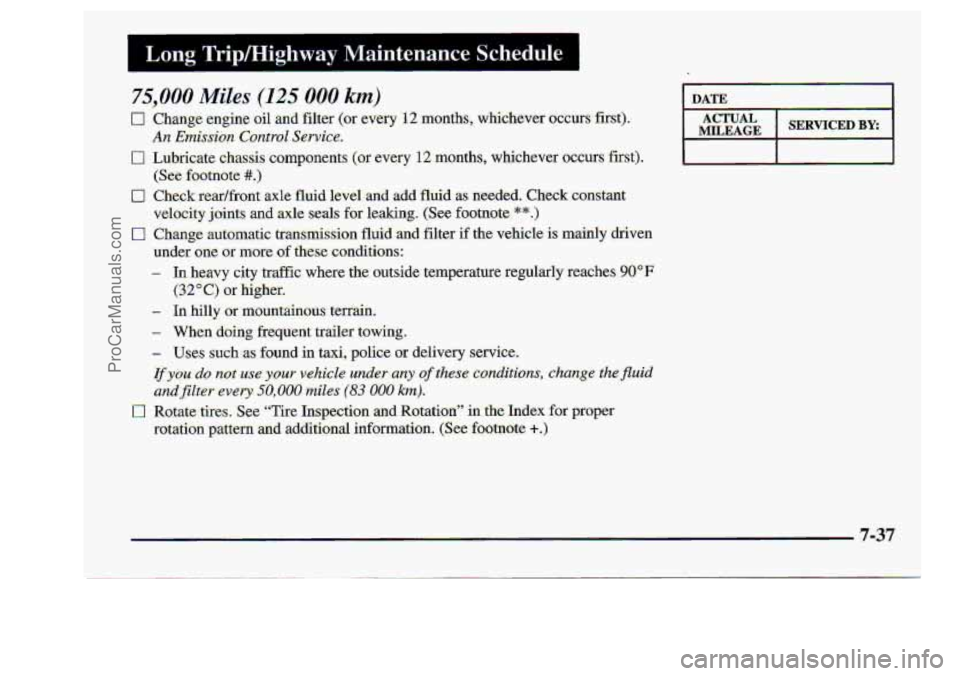 CHEVROLET S10 1998 Owners Manual ..
.Lon.g Trip/HirLway, ~~ ~ ~ Maintenance Schedule I
rn
.DATE I
MILEAGE ACTUAL 1 SERMCEDBY;
7-37
ProCarManuals.com CHEVROLET S10 1998 Owners Manual ..
.Lon.g Trip/HirLway, ~~ ~ ~ Maintenance Schedule I
rn
.DATE I
MILEAGE ACTUAL 1 SERMCEDBY;
7-37
ProCarManuals.com