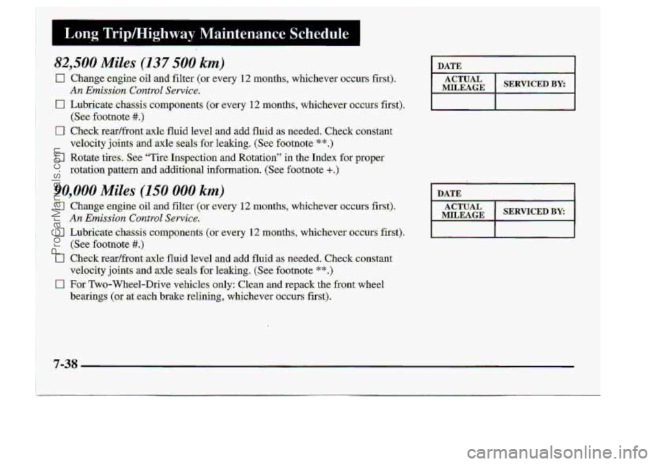 CHEVROLET S10 1998 Owners Manual I Long TriplHighway Maintenance Schedule I
DATE I
7-38
ProCarManuals.com CHEVROLET S10 1998 Owners Manual I Long TriplHighway Maintenance Schedule I
DATE I
7-38
ProCarManuals.com