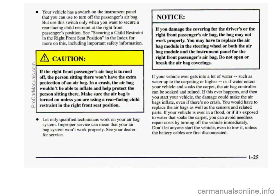 CHEVROLET S10 1998 Owners Manual If the right front pass,enger% air bag is turned
of& the person sitting there wont have the-extra
protection of an air bag.. In a crash, -t.heair bag
wouldnst
be able- to inflate and help CHEVROLET S10 1998 Owners Manual If the right front pass,enger% air bag is turned
of& the person sitting there wont have the-extra
protection of an air bag.. In a crash, -t.heair bag
wouldnst
be able- to inflate and help