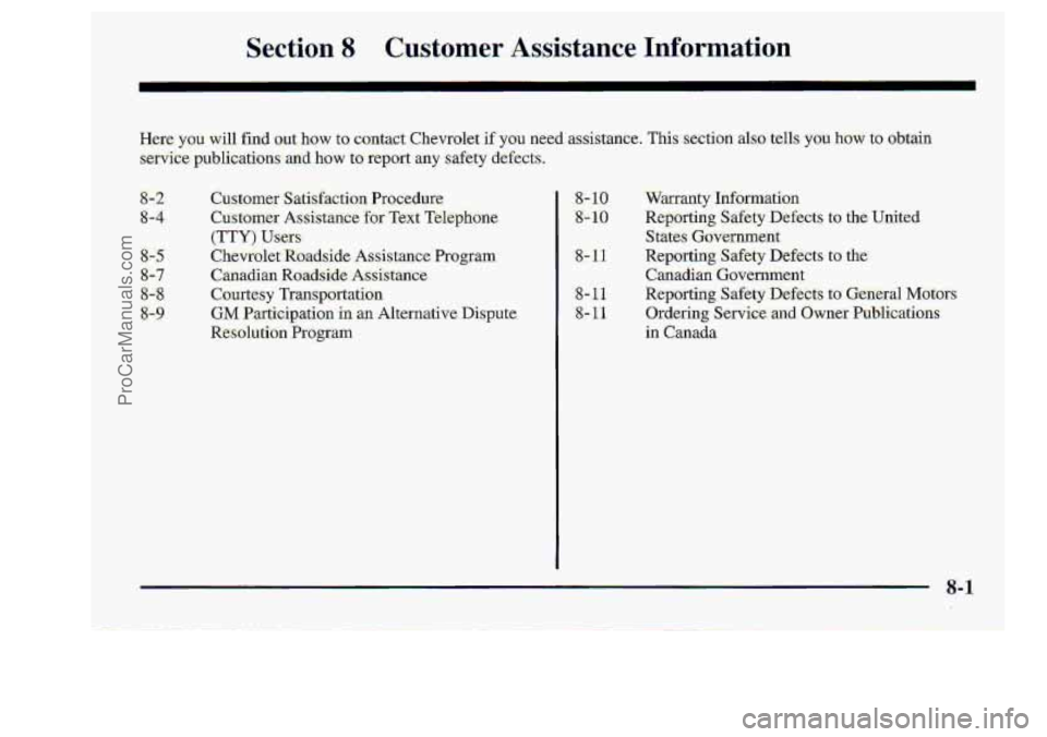 CHEVROLET S10 1998 Owners Manual Section 8 C.ustomer. Assistance Information
Here you -will Eind out how to contact Chevrolet if. you need assistance. This section also tells you how to obzain
st=.rvir=e publications: and how CHEVROLET S10 1998 Owners Manual Section 8 C.ustomer. Assistance Information
Here you -will Eind out how to contact Chevrolet if. you need assistance. This section also tells you how to obzain
st=.rvir=e publications: and how