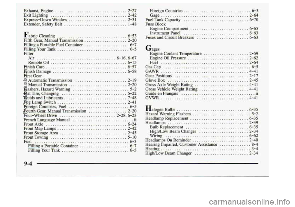 CHEVROLET S10 1998  Owners Manual -Fcjreig:n ComwieS. .................................. :&X 
Fuel Tank Capacity ................... ........... .$-78: 
Fuse Blbck 
Ctigg ... I ..................... I w . 7.?. ....... ?, , .. 2-64 
En