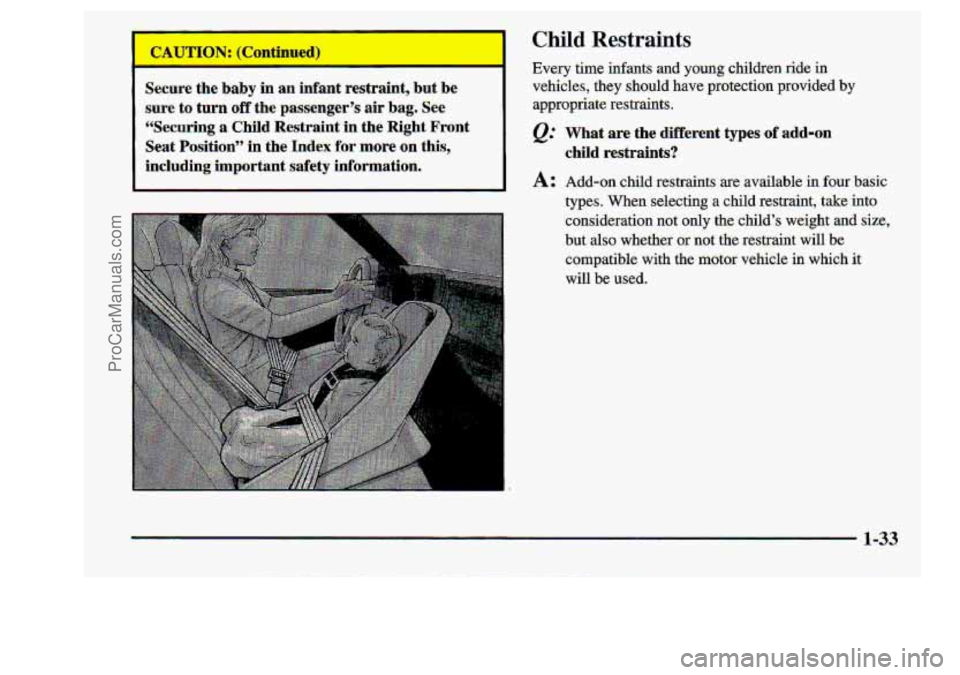 CHEVROLET S10 1998 Owners Manual C.hild Restraints
udcure the baby in an infant restraint, but be
i . sure ts turn off the- passenger !-s air bag. See
i “Se.curing;-a. Child Restraint in the Right Front
Seat
position CHEVROLET S10 1998 Owners Manual C.hild Restraints
udcure the baby in an infant restraint, but be
i . sure ts turn off the- passenger !-s air bag. See
i “Se.curing;-a. Child Restraint in the Right Front
Seat
position