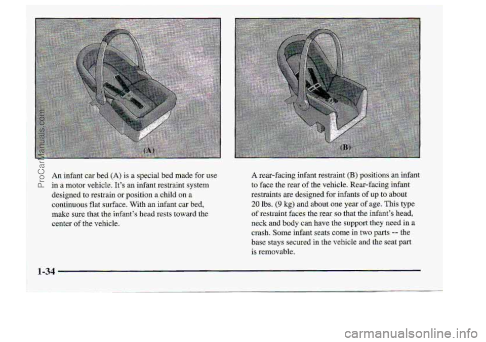 CHEVROLET S10 1998 Owners Manual ,,
An infant car bed. (A> is a special bed made -€of use
in :a motor vehicle. Its an infant restraint system
designed to restrain orposition a child on -a
continuaus flat surface. With .a CHEVROLET S10 1998 Owners Manual ,,
An infant car bed. (A> is a special bed made -€of use
in :a motor vehicle. Its an infant restraint system
designed to restrain orposition a child on -a
continuaus flat surface. With .a
