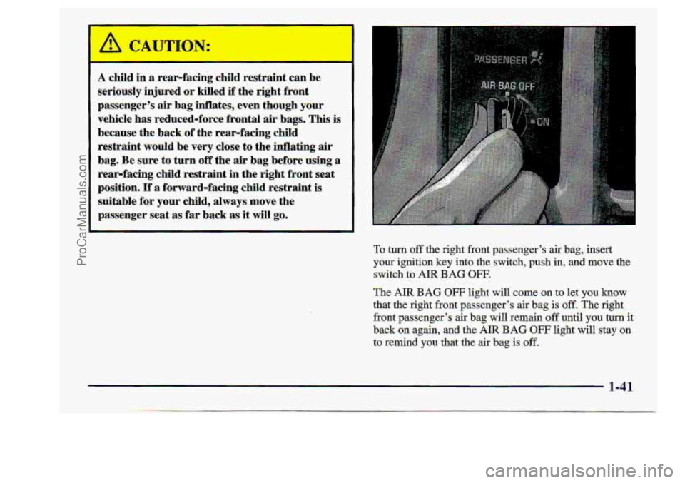 CHEVROLET S10 1998 Owners Manual A child in a. rear-facing child restraint can be.
seriously injure.d
or killed if the right front
passenger’s air
bag inflates, even. though your
vehicle has reduced-force.fronta1 air CHEVROLET S10 1998 Owners Manual A child in a. rear-facing child restraint can be.
seriously injure.d
or killed if the right front
passenger’s air
bag inflates, even. though your
vehicle has reduced-force.fronta1 air