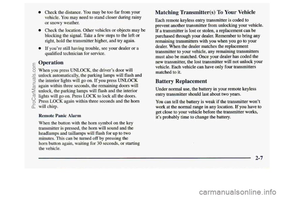 CHEVROLET S10 1998 Repair Manual e 
8 dealeri When the dealer  .matches the replacement 
transmitter 
to your  vehicle,  any rem.aining transmitters, 
must alsobe matchgd.. Oixe your :dealer-has coded the 
new  transmitter7 the lost
