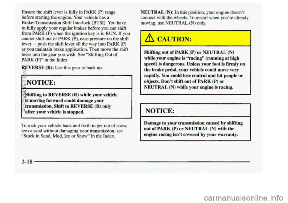CHEVROLET S10 1998 Manual Online I .NOTICE’: I 
.Shifthg to REVE-RSE (R) -while your vehicle 
is moving fwward could. damage  your 
transmi&n.  Shift-to 
REVERSE [Rj Drily 
after-your.  vehicle  is-stopped.  S-hifting-aut 
of PARK-