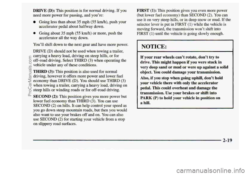 CHEVROLET S10 1998 Manual Online DRIVE (D); This .pasixion: is for: normal dsiving . If you.
need morepower for passing, and you.’re:
Gbing less Thanlabout 35 mph (55 kmh), push your
r) G6hg about 3.5 .m.h (55 km/h) of more, pus CHEVROLET S10 1998 Manual Online DRIVE (D); This .pasixion: is for: normal dsiving . If you.
need morepower for passing, and you.’re:
Gbing less Thanlabout 35 mph (55 kmh), push your
r) G6hg about 3.5 .m.h (55 km/h) of more, pus