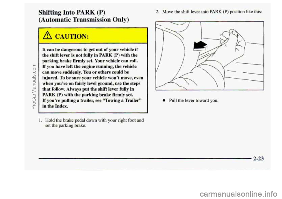 CHEVROLET S10 1998 Manual Online Shifting Into PARK (P) 
(Automatic Transmhsion Only) 
r-- 
ProCarManuals.com 