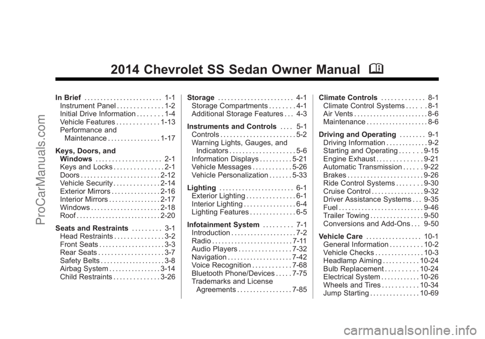 CHEVROLET SS 2014  Owners Manual Black plate (1,1)Chevrolet SS Sedan Owner Manual (GMNA-Localizing-U.S.-6014851) - 2014 -
1st Edition - 8/22/13
2014 Chevrolet SS Sedan Owner ManualM
In Brief. . . . . . . . . . . . . . . . . . . . . .