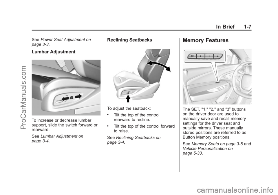 CHEVROLET SS 2014  Owners Manual Black plate (7,1)Chevrolet SS Sedan Owner Manual (GMNA-Localizing-U.S.-6014851) - 2014 -
1st Edition - 8/22/13
In Brief 1-7
SeePower Seat Adjustment on
page 3-3.
Lumbar Adjustment
To increase or decre
