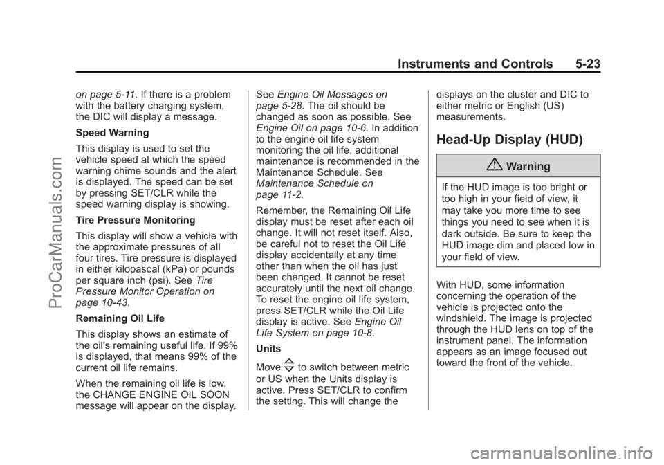CHEVROLET SS 2014 Owners Manual Black plate (23,1)Chevrolet SS Sedan Owner Manual (GMNA-Localizing-U.S.-6014851) - 2014 -
1st Edition - 8/22/13
Instruments and Controls 5-23
on page 5-11. If there is a problem
with the battery charg CHEVROLET SS 2014 Owners Manual Black plate (23,1)Chevrolet SS Sedan Owner Manual (GMNA-Localizing-U.S.-6014851) - 2014 -
1st Edition - 8/22/13
Instruments and Controls 5-23
on page 5-11. If there is a problem
with the battery charg