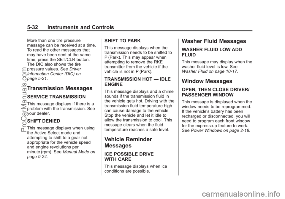 CHEVROLET SS 2014 Owners Manual Black plate (32,1)Chevrolet SS Sedan Owner Manual (GMNA-Localizing-U.S.-6014851) - 2014 -
1st Edition - 8/22/13
5-32 Instruments and Controls
More than one tire pressure
message can be received at a t CHEVROLET SS 2014 Owners Manual Black plate (32,1)Chevrolet SS Sedan Owner Manual (GMNA-Localizing-U.S.-6014851) - 2014 -
1st Edition - 8/22/13
5-32 Instruments and Controls
More than one tire pressure
message can be received at a t