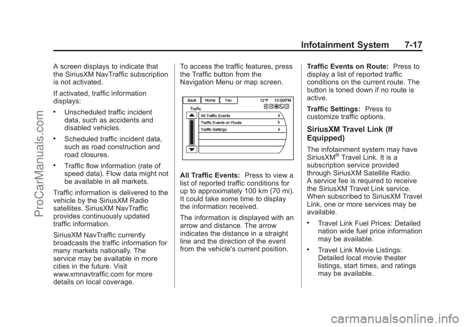 CHEVROLET SS 2014  Owners Manual Black plate (17,1)Chevrolet SS Sedan Owner Manual (GMNA-Localizing-U.S.-6014851) - 2014 -
1st Edition - 8/22/13
Infotainment System 7-17
A screen displays to indicate that
the SiriusXM NavTraffic subs
