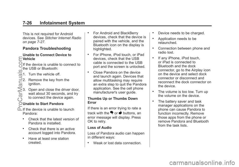 CHEVROLET SS 2014 Owners Manual Black plate (26,1)Chevrolet SS Sedan Owner Manual (GMNA-Localizing-U.S.-6014851) - 2014 -
1st Edition - 8/22/13
7-26 Infotainment System
This is not required for Android
devices. SeeStitcher Internet CHEVROLET SS 2014 Owners Manual Black plate (26,1)Chevrolet SS Sedan Owner Manual (GMNA-Localizing-U.S.-6014851) - 2014 -
1st Edition - 8/22/13
7-26 Infotainment System
This is not required for Android
devices. SeeStitcher Internet