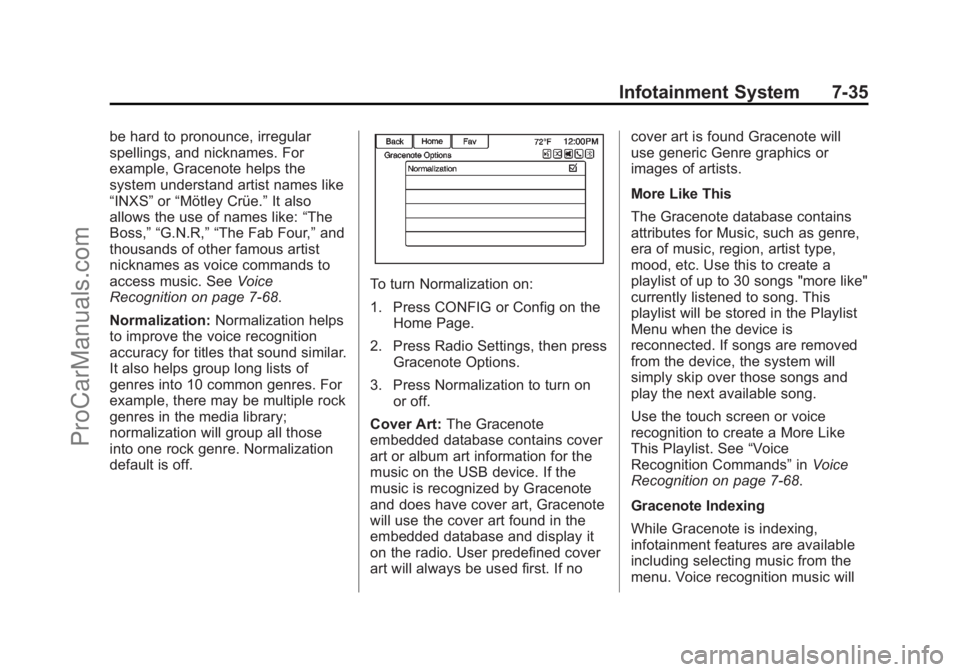 CHEVROLET SS 2014 Owners Manual Black plate (35,1)Chevrolet SS Sedan Owner Manual (GMNA-Localizing-U.S.-6014851) - 2014 -
1st Edition - 8/22/13
Infotainment System 7-35
be hard to pronounce, irregular
spellings, and nicknames. For
e CHEVROLET SS 2014 Owners Manual Black plate (35,1)Chevrolet SS Sedan Owner Manual (GMNA-Localizing-U.S.-6014851) - 2014 -
1st Edition - 8/22/13
Infotainment System 7-35
be hard to pronounce, irregular
spellings, and nicknames. For
e