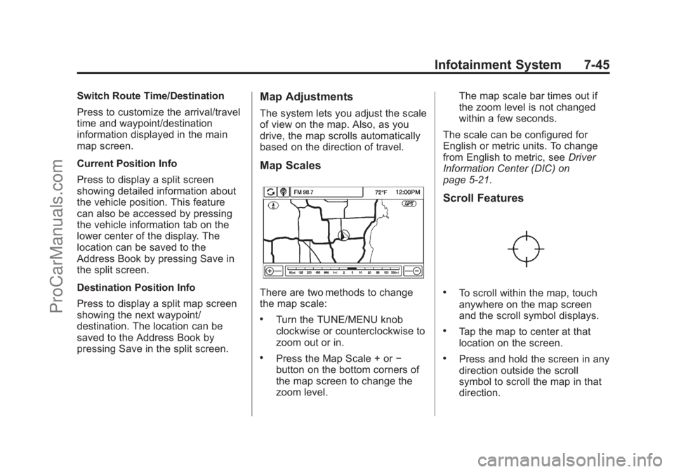 CHEVROLET SS 2014  Owners Manual Black plate (45,1)Chevrolet SS Sedan Owner Manual (GMNA-Localizing-U.S.-6014851) - 2014 -
1st Edition - 8/22/13
Infotainment System 7-45
Switch Route Time/Destination
Press to customize the arrival/tr