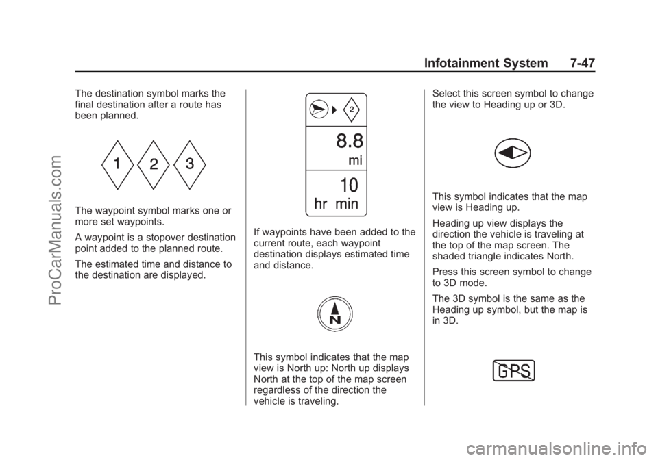 CHEVROLET SS 2014  Owners Manual Black plate (47,1)Chevrolet SS Sedan Owner Manual (GMNA-Localizing-U.S.-6014851) - 2014 -
1st Edition - 8/22/13
Infotainment System 7-47
The destination symbol marks the
final destination after a rout