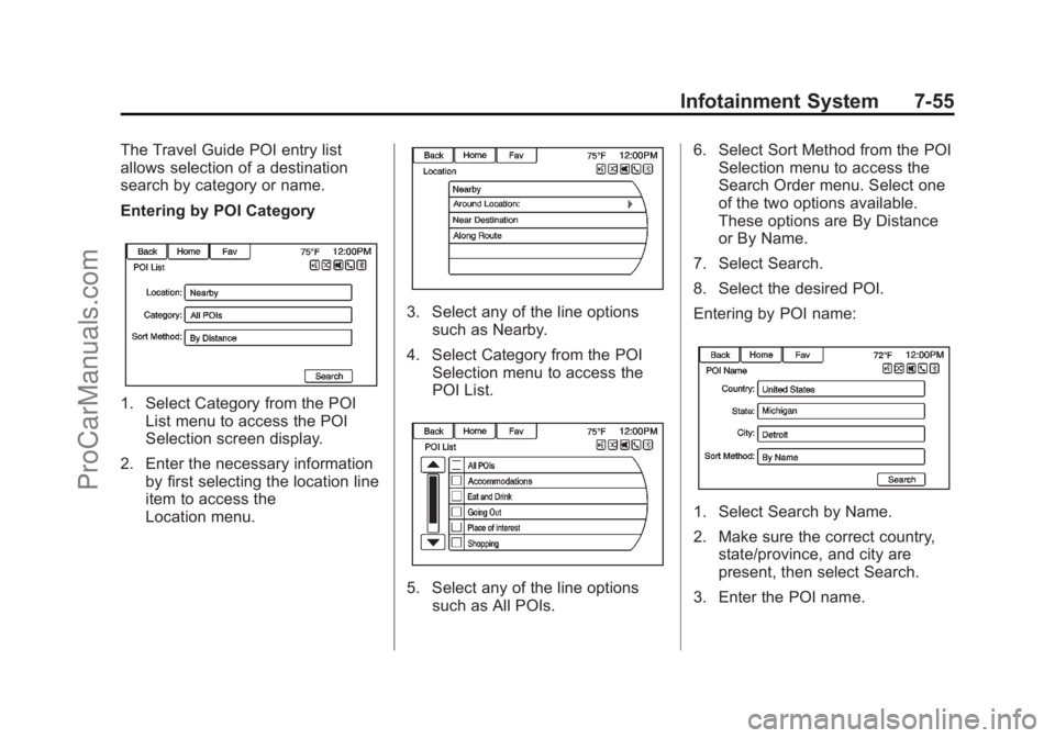 CHEVROLET SS 2014  Owners Manual Black plate (55,1)Chevrolet SS Sedan Owner Manual (GMNA-Localizing-U.S.-6014851) - 2014 -
1st Edition - 8/22/13
Infotainment System 7-55
The Travel Guide POI entry list
allows selection of a destinati