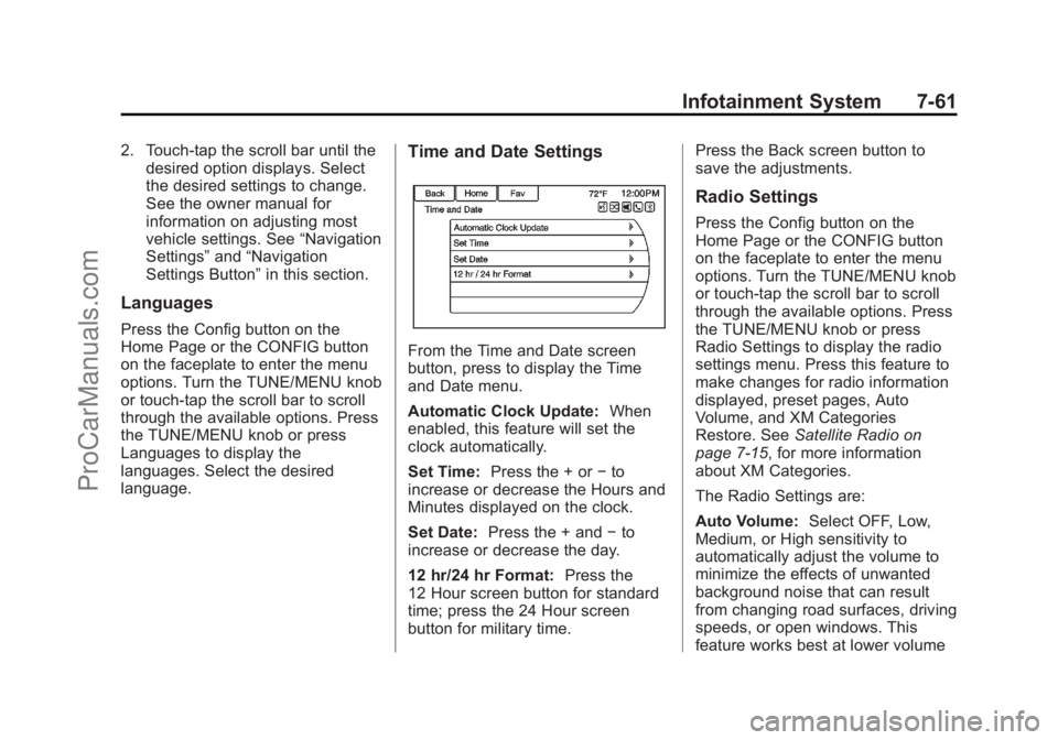 CHEVROLET SS 2014  Owners Manual Black plate (61,1)Chevrolet SS Sedan Owner Manual (GMNA-Localizing-U.S.-6014851) - 2014 -
1st Edition - 8/22/13
Infotainment System 7-61
2. Touch-tap the scroll bar until thedesired option displays. S