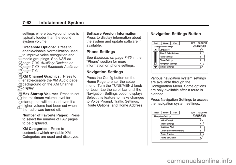CHEVROLET SS 2014  Owners Manual Black plate (62,1)Chevrolet SS Sedan Owner Manual (GMNA-Localizing-U.S.-6014851) - 2014 -
1st Edition - 8/22/13
7-62 Infotainment System
settings where background noise is
typically louder than the so