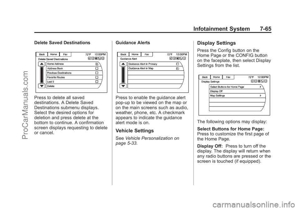 CHEVROLET SS 2014  Owners Manual Black plate (65,1)Chevrolet SS Sedan Owner Manual (GMNA-Localizing-U.S.-6014851) - 2014 -
1st Edition - 8/22/13
Infotainment System 7-65
Delete Saved Destinations
Press to delete all saved
destination