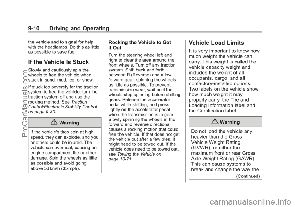CHEVROLET SS 2014 Owners Manual Black plate (10,1)Chevrolet SS Sedan Owner Manual (GMNA-Localizing-U.S.-6014851) - 2014 -
1st Edition - 8/22/13
9-10 Driving and Operating
the vehicle and to signal for help
with the headlamps. Do thi CHEVROLET SS 2014 Owners Manual Black plate (10,1)Chevrolet SS Sedan Owner Manual (GMNA-Localizing-U.S.-6014851) - 2014 -
1st Edition - 8/22/13
9-10 Driving and Operating
the vehicle and to signal for help
with the headlamps. Do thi