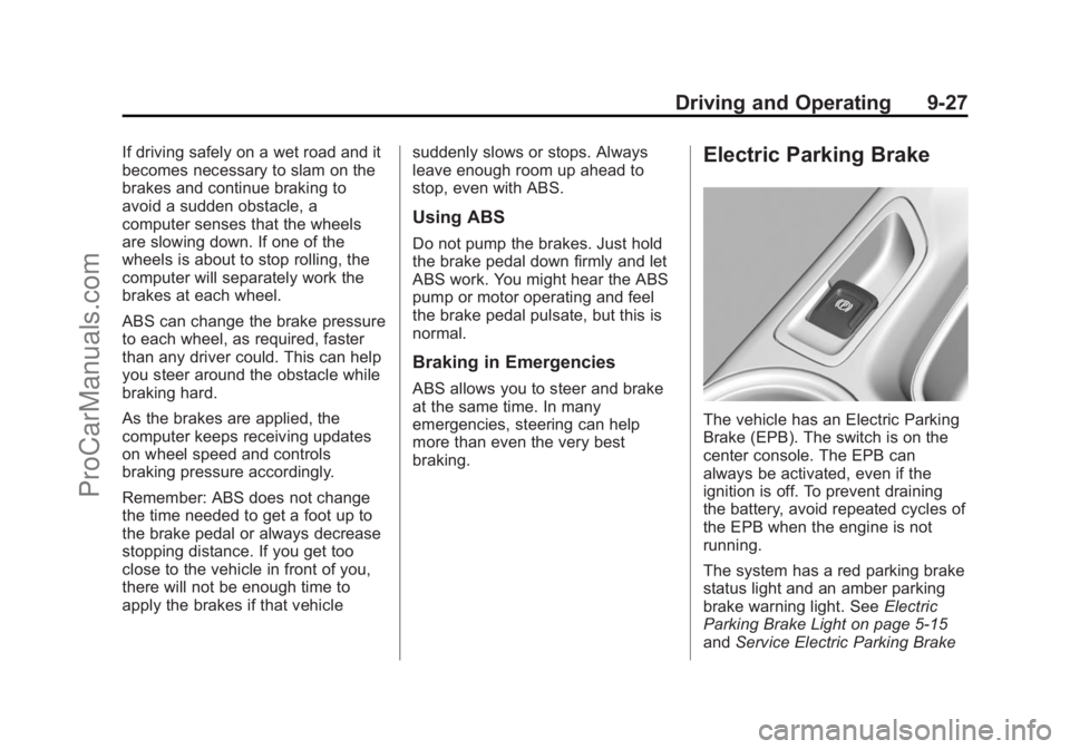 CHEVROLET SS 2014  Owners Manual Black plate (27,1)Chevrolet SS Sedan Owner Manual (GMNA-Localizing-U.S.-6014851) - 2014 -
1st Edition - 8/22/13
Driving and Operating 9-27
If driving safely on a wet road and it
becomes necessary to s