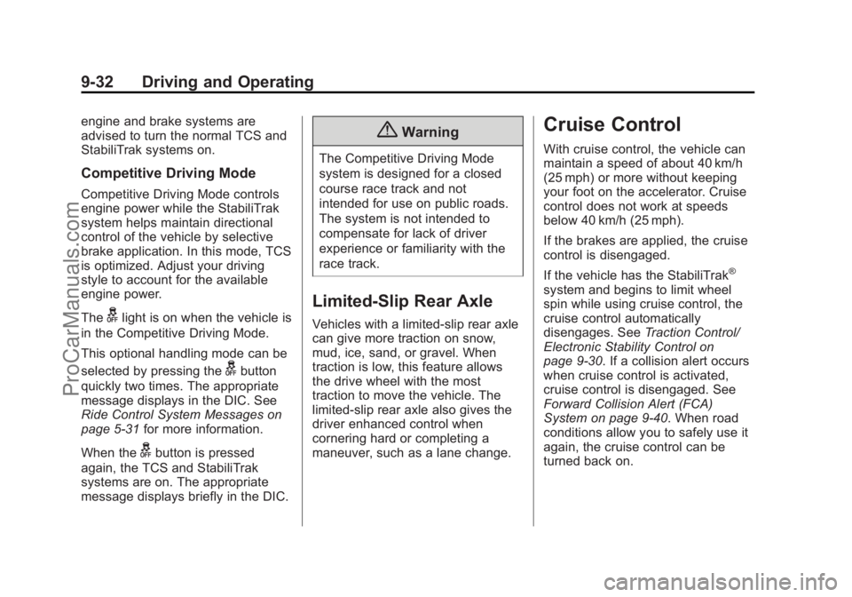 CHEVROLET SS 2014 Owners Manual Black plate (32,1)Chevrolet SS Sedan Owner Manual (GMNA-Localizing-U.S.-6014851) - 2014 -
1st Edition - 8/22/13
9-32 Driving and Operating
engine and brake systems are
advised to turn the normal TCS a CHEVROLET SS 2014 Owners Manual Black plate (32,1)Chevrolet SS Sedan Owner Manual (GMNA-Localizing-U.S.-6014851) - 2014 -
1st Edition - 8/22/13
9-32 Driving and Operating
engine and brake systems are
advised to turn the normal TCS a