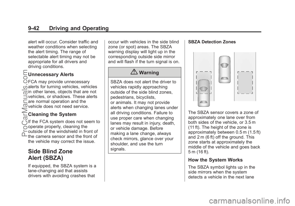 CHEVROLET SS 2014 Owners Manual Black plate (42,1)Chevrolet SS Sedan Owner Manual (GMNA-Localizing-U.S.-6014851) - 2014 -
1st Edition - 8/22/13
9-42 Driving and Operating
alert will occur. Consider traffic and
weather conditions whe CHEVROLET SS 2014 Owners Manual Black plate (42,1)Chevrolet SS Sedan Owner Manual (GMNA-Localizing-U.S.-6014851) - 2014 -
1st Edition - 8/22/13
9-42 Driving and Operating
alert will occur. Consider traffic and
weather conditions whe