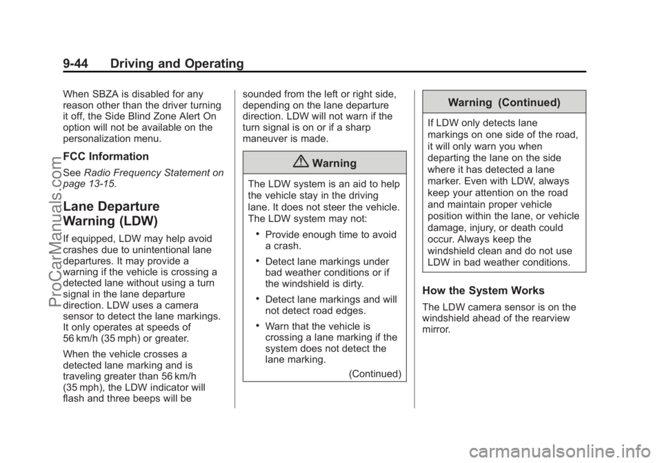 CHEVROLET SS 2014 Owners Manual Black plate (44,1)Chevrolet SS Sedan Owner Manual (GMNA-Localizing-U.S.-6014851) - 2014 -
1st Edition - 8/22/13
9-44 Driving and Operating
When SBZA is disabled for any
reason other than the driver tu CHEVROLET SS 2014 Owners Manual Black plate (44,1)Chevrolet SS Sedan Owner Manual (GMNA-Localizing-U.S.-6014851) - 2014 -
1st Edition - 8/22/13
9-44 Driving and Operating
When SBZA is disabled for any
reason other than the driver tu